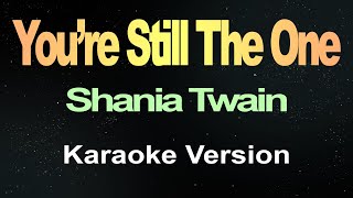 You’re Still The One  Shania Twain Karaoke [upl. by Lodovico283]