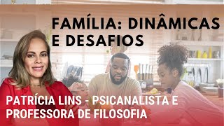 Curso quotFamília Dinâmicas e Desafiosquot Psicanalista Patrícia Lins [upl. by Radmilla]