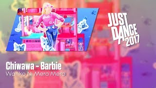 Just Dance 2017  Chiwawa  Barbie [upl. by Canon365]