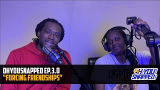 OHYOUSNAPPED EP 30  FORCING FRIENDSHIPS [upl. by Highams]