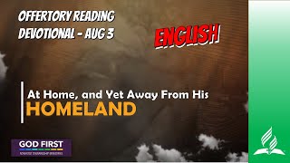 ENGLISH OFFERTORY READING DEVOTIONAL AUG 3 AT HOME AND YET AWAY FROM HIS HOMELAND [upl. by Ecilahs]