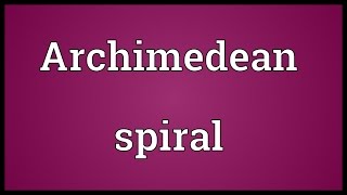 Archimedean spiral Meaning [upl. by Ennayhs]