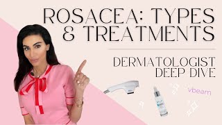 Rosacea Types Treatments amp Tips  Dermatologist Deep Dive [upl. by Elahcim]