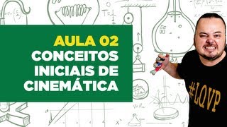 Física Total  Aula 02  Conceitos iniciais de Cinemática [upl. by Jaynes617]