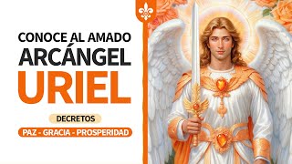 Conoce al Amado Uriel Arcángel de la paz y la prosperidad  Decretos [upl. by Ecyob]