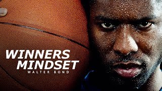 WINNERS MINDSET  Best Motivational Speech Video Featuring Walter Bond EXTENDED VERSION [upl. by Lecram]