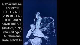 RimskiKorsakow Kitesch deutsch KO Berlin 1996 Lü  van Kralingen G Neumann Naida Rose ua [upl. by Ridley]