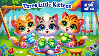 Three Little Kittens  The Mitten Adventure 🌟 Fun Nursery Rhyme for Kids  Mini Melodies TV 🎶 [upl. by Asfah]