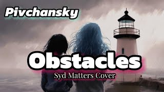 Pivchansky  Obstacles Syd Matters Cover [upl. by Primo]