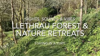 Sights Sounds amp Vibes  Llethrau Forest amp Nature Retreats  Staying in a Yurt [upl. by Assital]