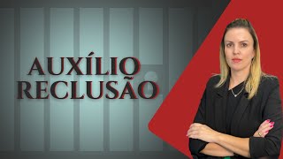 Entenda sobre o AUXÍLIO RECLUSÃO [upl. by Grange474]