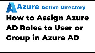 6 Assign Azure AD Roles to User or Group using Azure AD Portal [upl. by Tremml425]