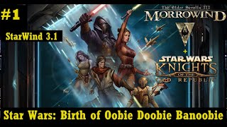 StarWind STAR WARS OOBIE DOOBIE BANOOBIE  Elder Scrolls III Morrowind KOTOR Overhaul Lets Play [upl. by Rachel]