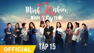 Mình Yêu Nhau Bình Yên Thôi Tập 15  FULL TẬP  Phim truyền hình VTV3 hay nhất 2024 [upl. by Gold614]