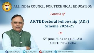 Launch of AICTE Doctoral Fellowship ADF Scheme 202425 [upl. by Noirred]