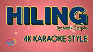 HILING by Mark Carpio 4K KARAOKE STYLE hiling markcarpio [upl. by Lewls]