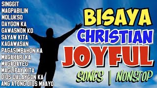 NONSTOPS BISAYA JOYFUL CHRISTIAN SONGS  BISAYA CHRISTIAN SONG [upl. by Eenehs]