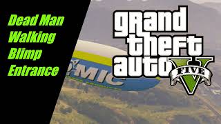 GTA 5  Dead Man Walking  Blimp Entrance Strategy [upl. by Eitak]