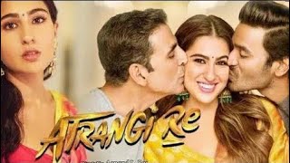 Atrangi Re Full Movie  Akshay Kumar  Dhanush  Sara Ali Khan  Review and Facts [upl. by Stephi404]