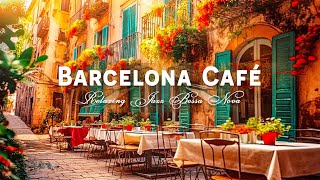 Enjoy Your Day with Jazz Bossa Nova Instrumental  Barcelona Cafe Shop Ambience  Spanish Music [upl. by Spieler730]