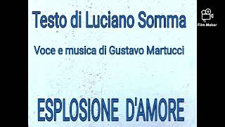 ESPLOSIONE DAMORE  2024 Testo di Luciano Somma voce e musica di Gustavo Martucci [upl. by Aney]