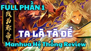 FULL Phần 1  TA LÀ TÀ ĐẾ  Manhua Review [upl. by Yrek]