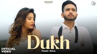 DUKH  TAAJ GILL Official Video Juke Dock [upl. by Assilac]