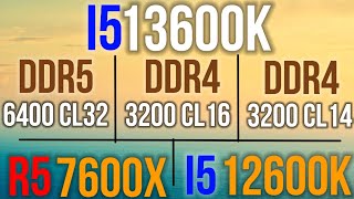 i5 13600K DDR4 3200MHZ CL16 VS DDR5 6400MHZ CL 32 VS 12600K DDR5 6400MHZ cl32 DDR4 3600MHZ VS 7600X [upl. by Hctub]