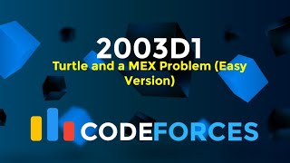 2003D1  Turtle and a MEX Problem Easy Version  Codeforces Round 968 Div 2  Greedy  Codeatic [upl. by Akeryt134]