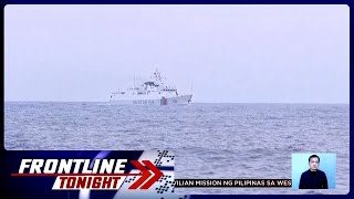 Sitwasyon ng civilian mission ng Pilipinas sa West Philippine Sea  Frontline Tonight [upl. by Lennie]