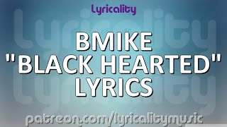 Bmike  Black Hearted Lyrics  lyricalitymusic [upl. by Eibber]