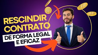 Como rescindir um contrato de forma legal e eficaz [upl. by Nolita]