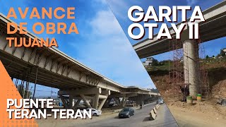 Puente TeranTeran y Garita Otay II avance de obra en tijuana [upl. by Narhet]