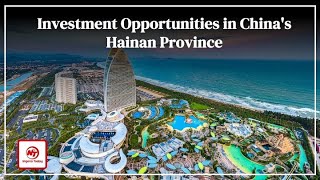 Investment Opportunities in Chinas Hainan Province [upl. by Sitnerp228]