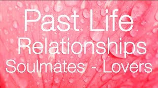 Past Life Regression Session For Relationships Soulmates and Lovers [upl. by Llennod]