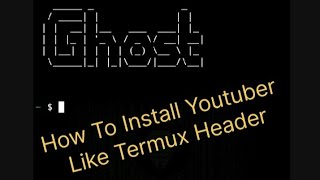 How To Install Youtuber Like Termux Header [upl. by Oni]