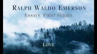 Ralph Waldo Emerson  Essays First Series LOVE [upl. by Zeni]