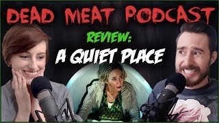 A Quiet Place DEAD MEAT PODCAST REVIEW [upl. by Whitnell]