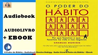 O Poder do Hábito  Audiobook Charles Duhigg Audio Livro O Poder do Hábito  Ebook [upl. by Eugor]