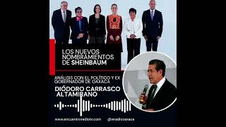 Los nuevos nombramientos de Sheinbaum análisis con Diódoro Carrasco ex gobernador de Oaxaca [upl. by Bodwell]