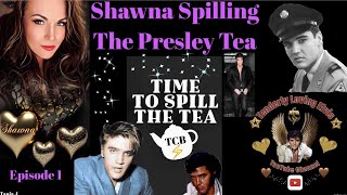 Shawna Spilling The Presley Tea Episode 1 [upl. by Volkan36]