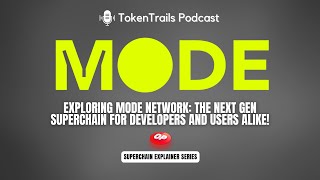 Exploring Mode Network  Superchain Explainer Series  Token Trails Podcast [upl. by Ilyah]