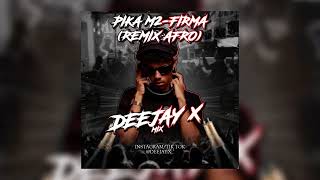 PIKA M2 FIRMA AFRO REMIXDJX REMIX [upl. by Leitnahs711]