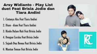 Arsy Widianto  Play List duet Feat Brisia Jodie dan Tiara Andini [upl. by Uok]