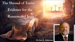 The Shroud of Turin Evidence for the Resurrected Jesus？  GARY HABERMAS [upl. by Ssecnirp]