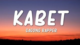 Kabet  Gagong Rapper LYRICS quotIt really hurtsquot [upl. by Alcinia]