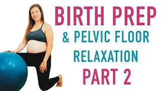 Birth Prep amp Pelvic Floor Relaxation  Part 2 [upl. by Phippen]