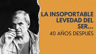 La insoportable levedad del ser40 años después [upl. by Ivgnout]