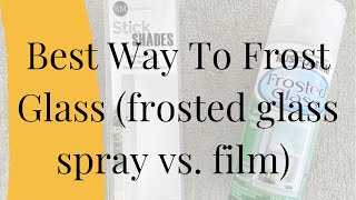 Best Way To Frost Glass frosted glass spray vs film [upl. by Dickens236]