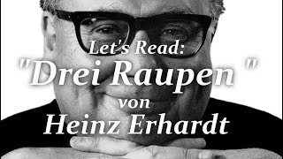 Lets Read Heinz Erhardt  Drei Raupen [upl. by Ajoop128]